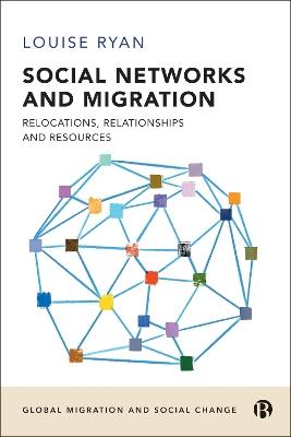 Social Networks and Migration: Relocations, Relationships and Resources - Louise Ryan - cover