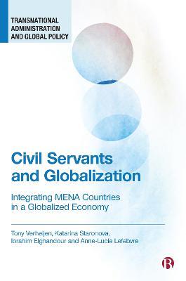 Civil Servants and Globalization: Integrating MENA Countries in a Globalized Economy - Tony Verheijen,Katarina Staronova,Ibrahim Elghandour - cover