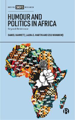 Humour and Politics in Africa: Beyond Resistance - Daniel Hammett,Laura S. Martin,Izuu Nwankw? - cover