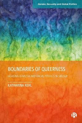 Boundaries of Queerness: Homonationalism and Racial Politics in Sweden - Katharina Kehl - cover