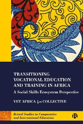 Transitioning Vocational Education and Training in Africa: A Social Skills Ecosystem Perspective - Simon McGrath,George Openjuru Ladaah,Heila Lotz-Sisitka - cover