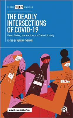 The Deadly Intersections of COVID-19: Race, States, Inequalities and Global Society - cover