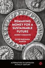 Remaking Money for a Sustainable Future: Money Commons