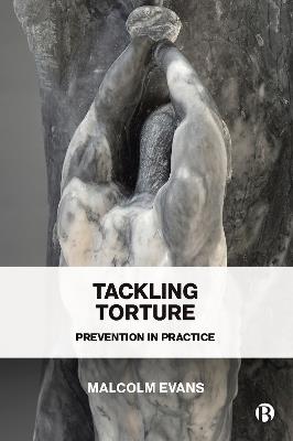 Tackling Torture: Prevention in Practice - Malcolm D. Evans - cover