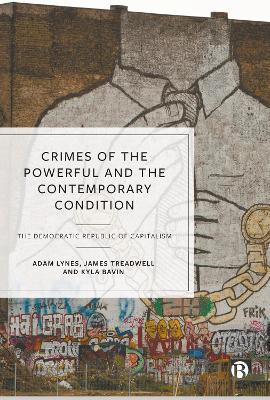 Crimes of the Powerful and the Contemporary Condition: The Democratic Republic of Capitalism - Adam Lynes,James Treadwell,Kyla Bavin - cover