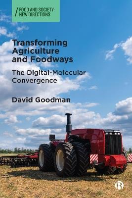 Transforming Agriculture and Foodways: The Digital-Molecular Convergence - David Goodman - cover