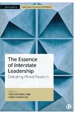 The Essence of Interstate Leadership: Debating Moral Realism