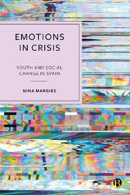 Emotions in Crisis: Youth and Social Change in Spain - Nina Margies - cover