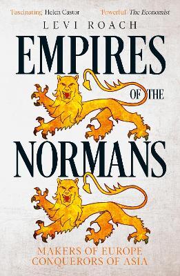 Empires of the Normans: Makers of Europe, Conquerors of Asia - Levi Roach - cover