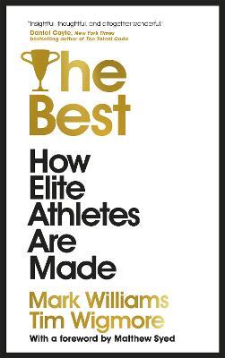 The Best: How Elite Athletes Are Made - A. Mark Williams,Tim Wigmore - cover