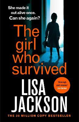 The Girl Who Survived: the latest absolutely gripping thriller from the international bestseller for 2022 - Lisa Jackson - cover