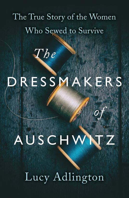 The Dressmakers of Auschwitz