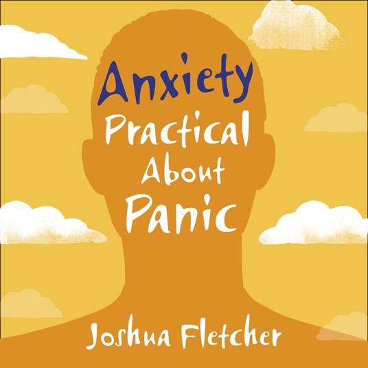 Anxiety: Practical About Panic