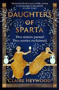 Libro in inglese Daughters of Sparta: A tale of secrets, betrayal and revenge from mythology's most vilified women Claire Heywood