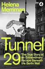 Tunnel 29: Love, Espionage and Betrayal: the True Story of an Extraordinary Escape Beneath the Berlin Wall