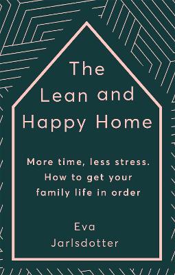 The Lean and Happy Home: More time, less stress. How to get your family life in order - Eva Jarlsdotter - cover