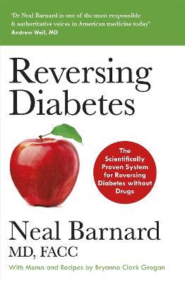 Reversing Diabetes: The Scientifically Proven System for Reversing Diabetes without Drugs - Neal Barnard - cover