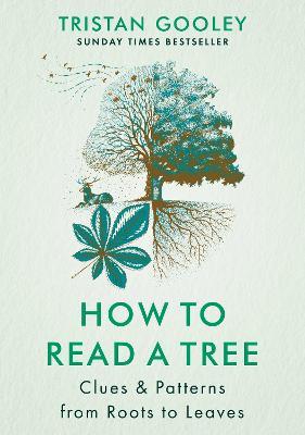 How to Read a Tree: The Sunday Times Bestseller - Tristan Gooley - cover