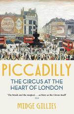 Piccadilly: The Circus at the Heart of London