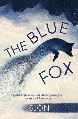 The Blue Fox: Winner of the Swedish Academy's Nordic Prize 2023 - Sjon - cover