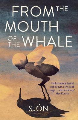 From the Mouth of the Whale: Winner of the Swedish Academy's Nordic Prize 2023 - Sjon - cover