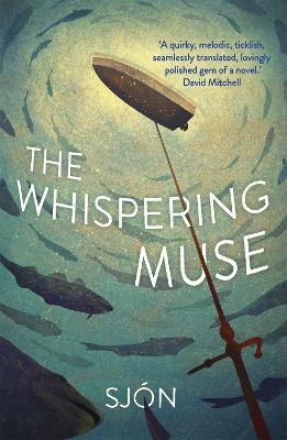 The Whispering Muse: Winner of the Swedish Academy's Nordic Prize 2023 - Sjon - cover