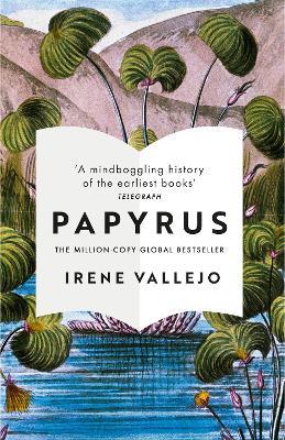 Papyrus: THE MILLION-COPY GLOBAL BESTSELLER - Irene Vallejo - cover