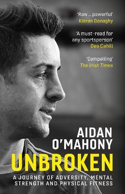 Unbroken: A journey of adversity, mental strength and physical fitness - Aidan O'Mahony - cover