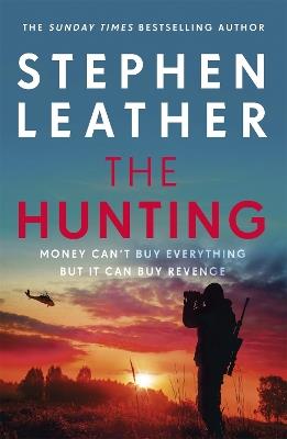 The Hunting: An explosive thriller from the bestselling author of the Dan 'Spider' Shepherd series - Stephen Leather - cover