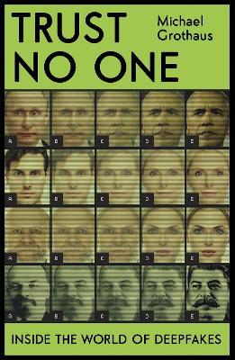 Trust No One: Inside the World of Deepfakes - Michael Grothaus - cover