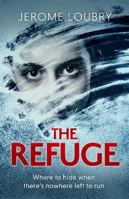 The Refuge: An absolutely jaw-dropping psychological thriller - Jerome Loubry - cover