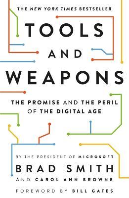 Tools and Weapons: The Promise and the Peril of the Digital Age - Brad Smith,Carol Ann Browne - cover