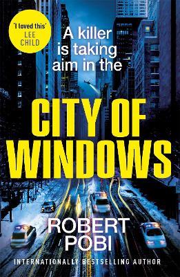 City of Windows: the first in a new addictive action FBI thriller series - Robert Pobi - cover