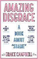 Amazing Disgrace: A Book About "Shame" - Grace Campbell - cover