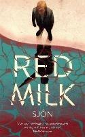 Red Milk: Winner of the Swedish Academy's Nordic Prize 2023 - Sjon - cover