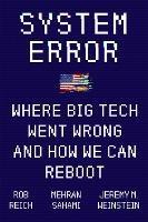 System Error: Where Big Tech Went Wrong and How We Can Reboot