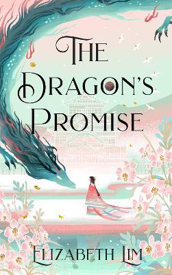 The Dragon's Promise: the Sunday Times bestselling magical sequel to Six Crimson Cranes - Elizabeth Lim - cover