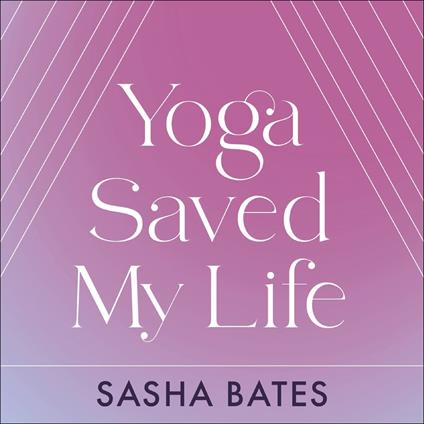 Yoga Saved My Life