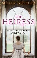 The Heiress: The untold story of Pride & Prejudice's Miss Anne de Bourgh - Molly Greeley - cover