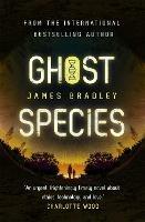 Ghost Species: The environmental thriller longlisted for the BSFA Best Novel Award - James Bradley - cover