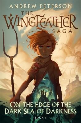 On the Edge of the Dark Sea of Darkness: (Wingfeather Series 1) - Andrew Peterson - cover