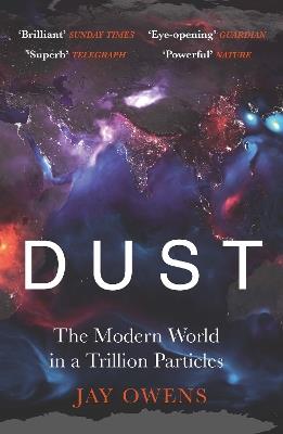 Dust: The Modern World in a Trillion Particles - Jay Owens - cover