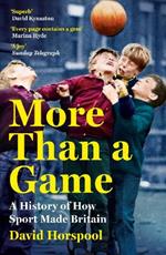 More Than a Game: A History of How Sport Made Britain