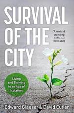 Survival of the City: Living and Thriving in an Age of Isolation