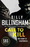 Call to Kill: The first in a brand new high-octane SAS series - Billy Billingham,Conor Woodman - cover