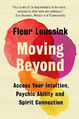 Moving Beyond: Access Your Intuition, Psychic Ability and Spirit Connection - Fleur Leussink - cover