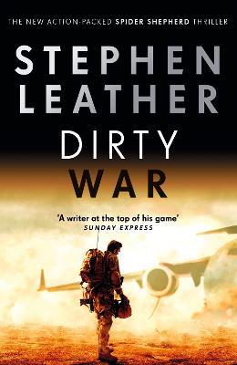 Dirty War: The 19th Spider Shepherd Thriller - Stephen Leather - cover