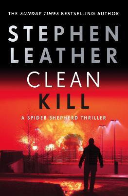 Clean Kill: The brand new, action-packed Spider Shepherd thriller - Stephen Leather - cover