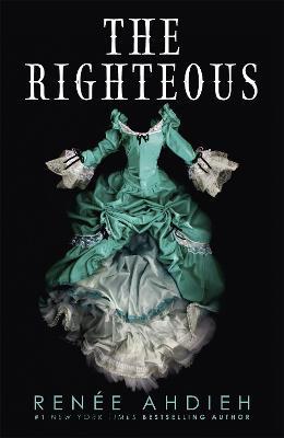 The Righteous: The third instalment in the The Beautiful series from the New York Times bestselling author of The Wrath and the Dawn - Renee Ahdieh - cover