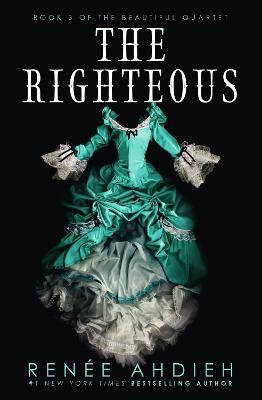 The Righteous: The third instalment in the The Beautiful series from the New York Times bestselling author of The Wrath and the Dawn - Renee Ahdieh - cover